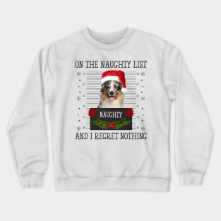 On The Naughty List, And I Regret Nothing Crewneck Sweatshirt